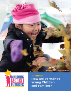 How Are Vermont’s Young Children & Families? Report 2018