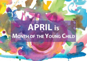 April is Month of the Young Child